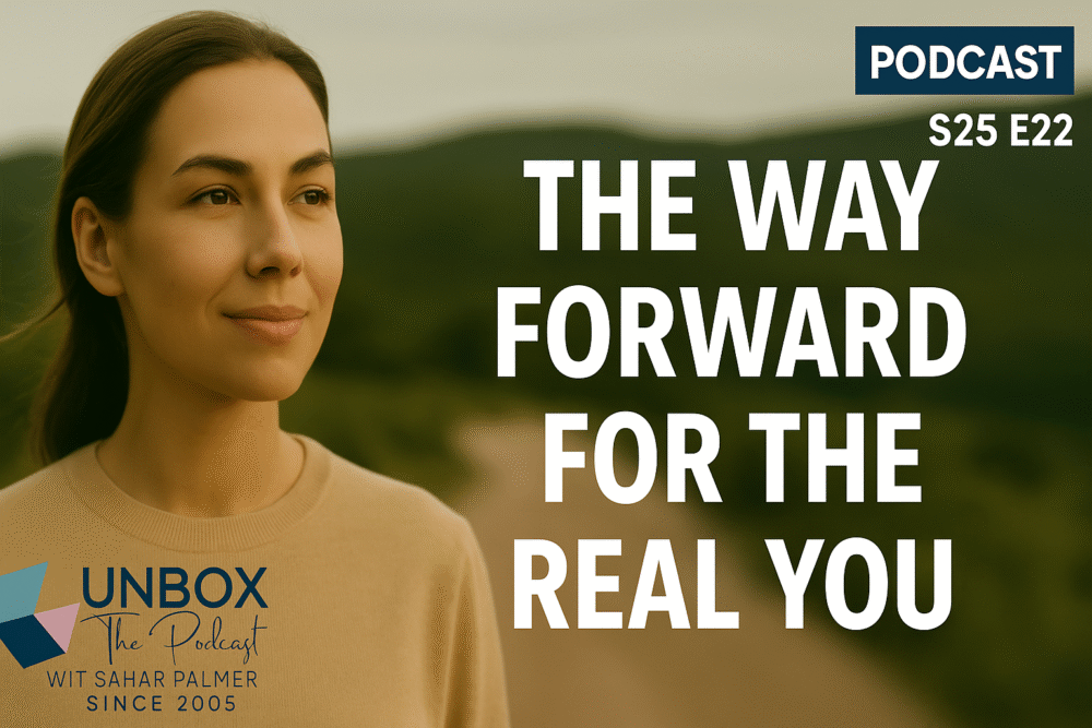 A calm woman stands on a path overlooking green hills, gazing ahead with quiet confidence. The text reads “The Way Forward – How To Live Authentically” and includes the Unbox The Podcast logo.