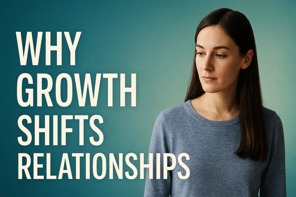 A woman with long dark hair looks pensively to the side against a teal background. Bold white text reads “Why Growth Shifts Relationships,” capturing the emotional weight of personal change and relationship dynamics.