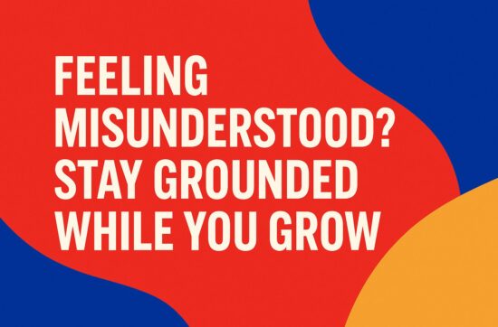 Bold abstract graphic in red, blue, and gold with the headline “Feeling Misunderstood? Stay Grounded While You Grow” in large white text—representing clarity, confidence, and inner alignment during personal growth.