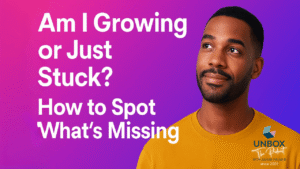 A vibrant YouTube thumbnail featuring a smiling Black man in a mustard yellow shirt, looking upwards thoughtfully. The background is a bright pink-to-purple gradient. Bold white text on the left reads, "Am I Growing or Just Stuck? How to Spot What’s Missing." The bottom right displays the Unbox The Podcast logo with Sahar Huneidi Palmer's name and “since 2005.