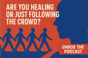 Flat-style digital illustration split into bold red and deep blue. On the left, identical red human figures march in unison. On the right, a large blue silhouette faces forward, alone. The text reads: “Are You Healing or Just Following the Crowd?” with a red banner that says “Unbox The Podcast.” Visually contrasts conformity with individuality