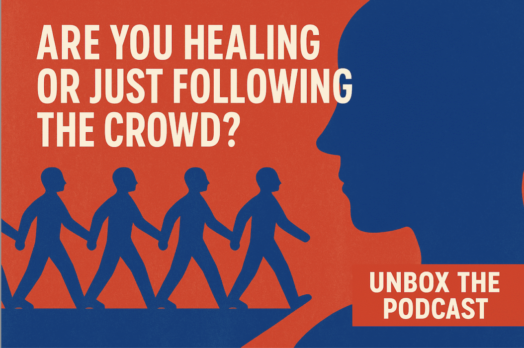 Flat-style digital illustration split into bold red and deep blue. On the left, identical red human figures march in unison. On the right, a large blue silhouette faces forward, alone. The text reads: “Are You Healing or Just Following the Crowd?” with a red banner that says “Unbox The Podcast.” Visually contrasts conformity with individuality