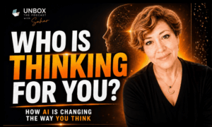 cover of episode 28 of Unbox the podcast with Intuitie ife mentor's face, Sahar Huneidi Palmer, about Who Is thinking for You; against black background and titile in white and orange